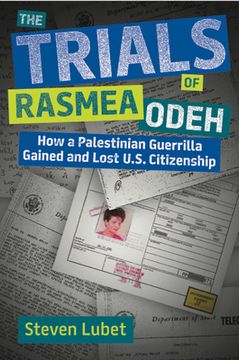 portada The Trials of Rasmea Odeh: How a Palestinian Guerrilla Gained and Lost U.S. Citizenship (en Inglés)