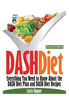 portada Dash Diet [Second Edition]: Everything You Need to Know about the Dash Diet Plan and Dash Diet Recipes