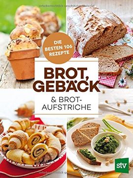portada Brot, Gebäck & Brotaufstriche: Die Besten 106 Rezepte (en Alemán)
