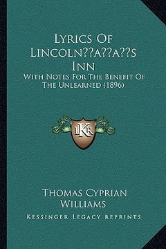 portada lyrics of lincolnacentsa -a centss inn: with notes for the benefit of the unlearned (1896) (en Inglés)