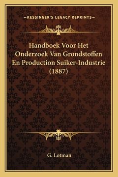 portada Handboek Voor Het Onderzoek Van Grondstoffen En Production Suiker-Industrie (1887)