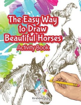 portada The Easy Way to Draw Beautiful Horses Activity Book (en Inglés)