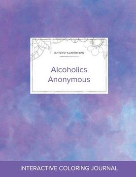 portada Adult Coloring Journal: Alcoholics Anonymous (Butterfly Illustrations, Purple Mist)