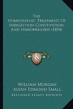 portada the homeopathic treatment of indigestion constipation, and hemorrhoids (1854)