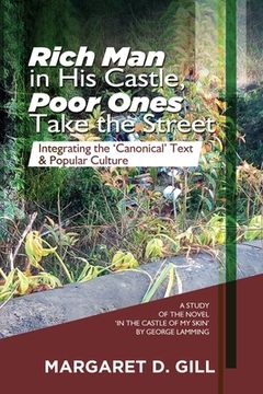 portada Rich Man in His Castle, Poor Ones Take the Street: Integrating the 'Canonical' Text and Popular Culture - A study on the novel, In the Castle of My Sk (en Inglés)