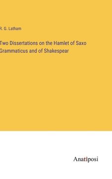 portada Two Dissertations on the Hamlet of Saxo Grammaticus and of Shakespear
