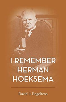 portada I Remember Herman Hoeksema: Personal Remembrances of a Great man (en Inglés)