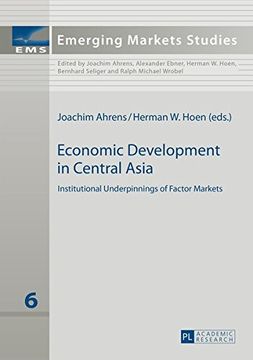 portada Economic Development in Central Asia: Institutional Underpinnings of Factor Markets (Emerging Markets Studies)