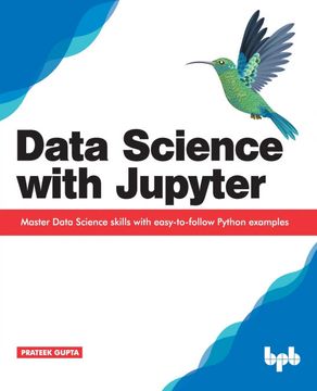 portada Data Science With Jupyter: Master Data Science Skills With Easy-To-Follow Python Examples (en Inglés)
