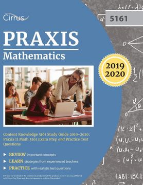 portada Praxis Mathematics Content Knowledge 5161 Study Guide 2019-2020: Praxis ii Math 5161 Exam Prep and Practice Test Questions (en Inglés)