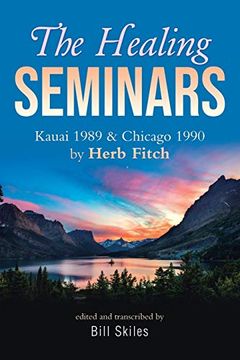 portada The Healing Seminars: Kauai 1989 & Chicago 1990 by Herb Fitch (in English)