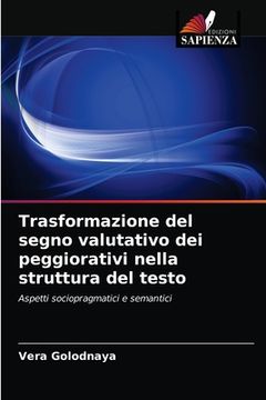 portada Trasformazione del segno valutativo dei peggiorativi nella struttura del testo (in Italian)
