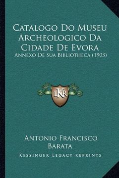 portada Catalogo do Museu Archeologico da Cidade de Evora (en Portugués)
