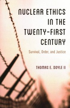 portada Nuclear Ethics in the Twenty-First Century: Survival, Order, and Justice