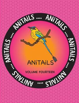 portada ANiTAiLS Volume Fourteen: Learn about the Blue-crowned Motmot, Giant Barracuda, Rothschild Giraffe, Black & White Colobus Monkey, African Elepha (in English)
