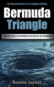 portada Bermuda Triangle: The Unsolved Mystery of the Bermuda Triangle (Pilot Tells What He Experienced in the Heart of the Phenomenon) (en Inglés)
