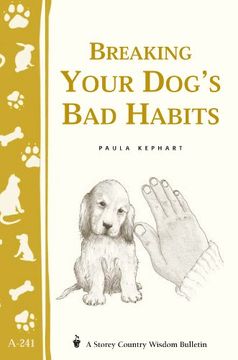 portada Breaking Your Dog's Bad Habits: Storey's Country Wisdom Bulletin A.241 (Storey Country Wisdom Bulletin, A-241)
