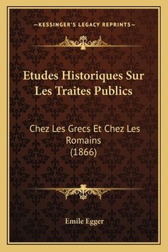 portada Etudes Historiques Sur Les Traites Publics: Chez Les Grecs Et Chez Les Romains (1866) (en Francés)