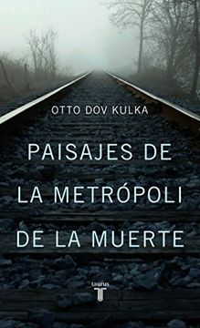portada Paisajes de la metrópoli de la muerte: reflexiones sobre la memoria y la imaginación (in Spanish)