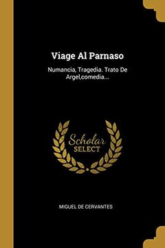 portada Viage al Parnaso: Numancia, Tragedia. Trato de Argel,Comedia. (in Spanish)