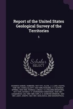 portada Report of the United States Geological Survey of the Territories: 5 (en Inglés)