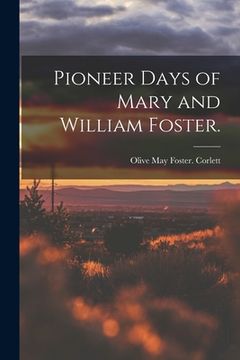 portada Pioneer Days of Mary and William Foster.