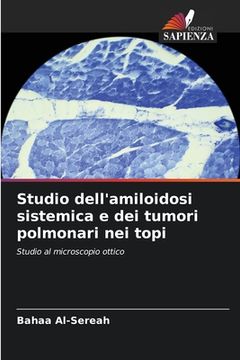 portada Studio dell'amiloidosi sistemica e dei tumori polmonari nei topi (in Italian)