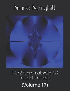 portada 502 ChromaDepth 3D FractInt Fractals: (Volume 17) (en Inglés)