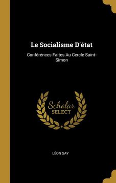 portada Le Socialisme D'état: Conférénces Faites au Cercle Saint-Simon (en Francés)