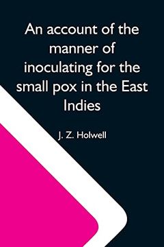 portada An Account of the Manner of Inoculating for the Small pox in the East Indies; With Some Observations on the Practice and Mode of Treating That Disease in Those Parts (in English)