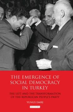 portada The Emergence of Social Democracy in Turkey: The Left and the Transformation of the Republican People's Party (in English)