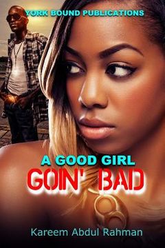 portada York Bound Enterprise Presents: A Good Girl Goin' Bad (en Inglés)