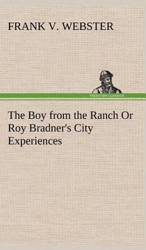 portada the boy from the ranch or roy bradner's city experiences (en Inglés)