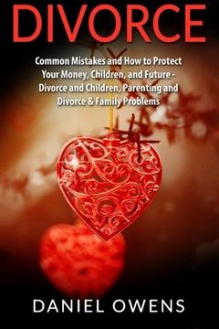 portada Divorce: Common Mistakes and How to Protect Your Money, Children, and Future - Divorce and Children, Parenting and Divorce & Family Problems