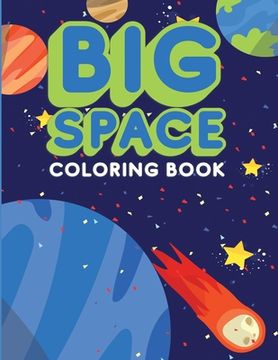 portada Big Space Coloring Book: Activity Workbook for Toddlers & Kids Ages 1-5 for Preschool or Kindergarten Prep featuring Letters Numbers Shapes and (en Inglés)
