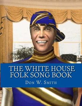 portada The White House Folk Song Book: The "Cool" Partying Presidents (en Inglés)