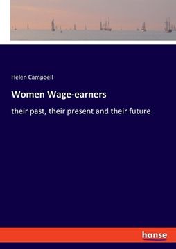 portada Women Wage-earners: their past, their present and their future (en Inglés)