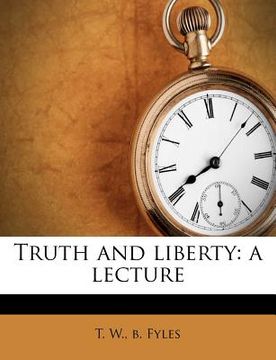 portada truth and liberty: a lecture (en Inglés)