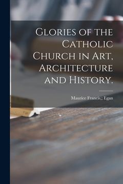 portada Glories of the Catholic Church in Art, Architecture and History.