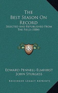 portada the best season on record: selected and republished from the field (1884) (in English)