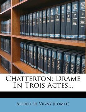 portada Chatterton: Drame En Trois Actes... (en Francés)
