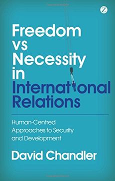portada Freedom Vs Necessity in International Relations: Human-Centred Approaches to Security and Development (in English)