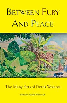 portada Between Fury and Peace: The Many Arts of Derek Walcott (en Inglés)