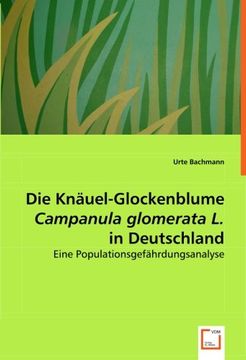 portada Die Knäuel-Glockenblume Campanula glomerata L. in Deutschland: Eine Populationsgefährdungsanalyse