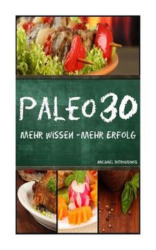 portada Paleo 30: Mehr Wissen - mehr Erfolg (Steinzeiternährung, 30-Tage-Programm, Steinzeit-Diät, WISSEN KOMPAKT) (en Alemán)