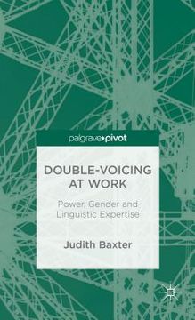 portada Double-Voicing at Work: Power, Gender and Linguistic Expertise (in English)