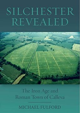 portada Silchester Revealed: The Iron Age and Roman Town of Calleva (en Inglés)