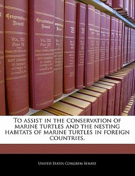 portada to assist in the conservation of marine turtles and the nesting habitats of marine turtles in foreign countries.