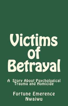 portada Victims of Betrayal: A Story About Psychological Trauma and Homicide (in English)