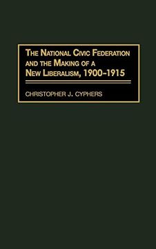 portada The National Civic Federation and the Making of a new Liberalism, 1900-1915 (en Inglés)